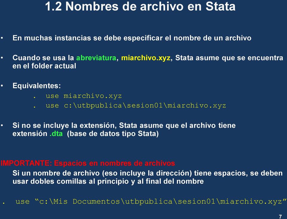 xyz Si no se incluye la extensión, Stata asume que el archivo tiene extensión.