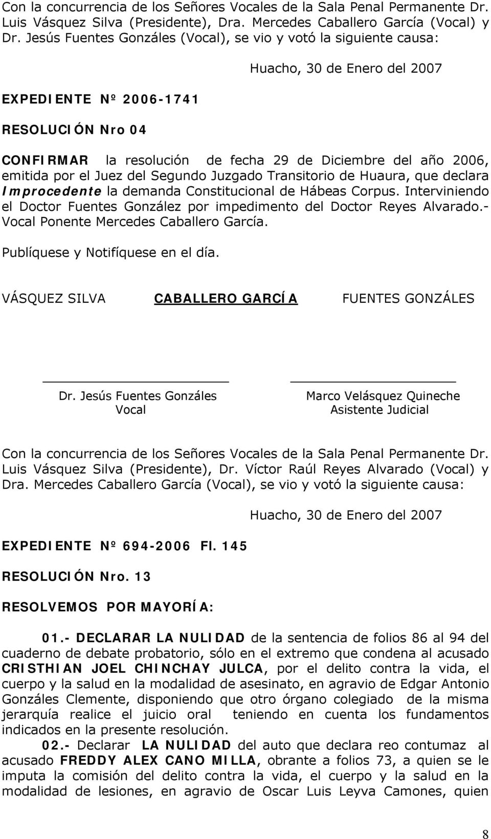 emitida por el Juez del Segundo Juzgado Transitorio de Huaura, que declara Improcedente la demanda Constitucional de Hábeas Corpus.