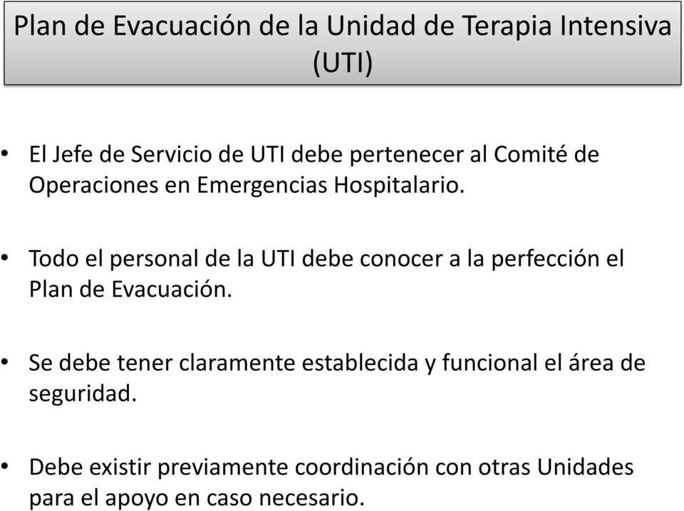 Todo el personal de la UTI debe conocer a la perfección el Plan de Evacuación.