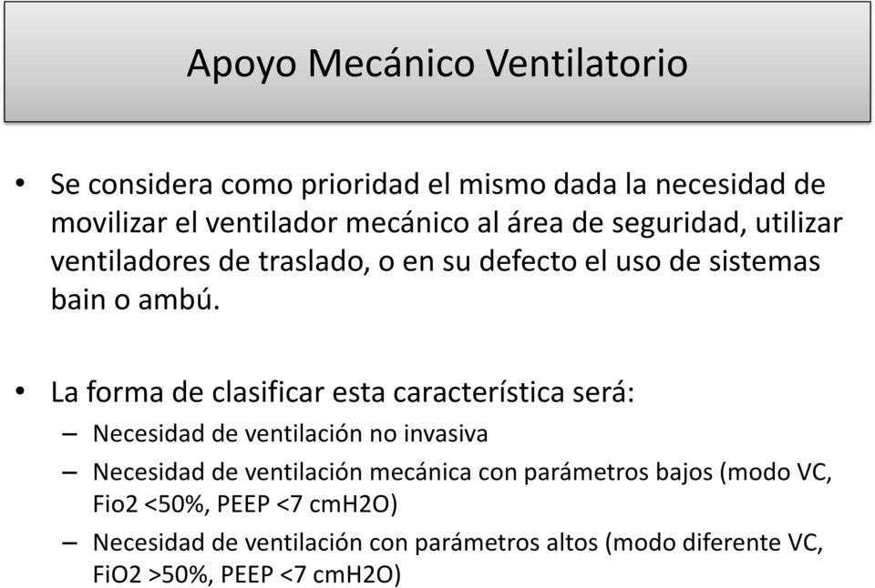 La forma de clasificar esta característica será: Necesidad de ventilación no invasiva Necesidad de ventilación mecánica