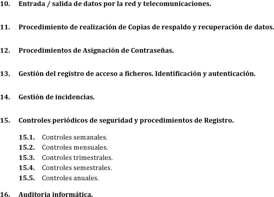 Gestión del registro de acceso a ficheros. Identificación y autenticación. 14. Gestión de incidencias. 15.