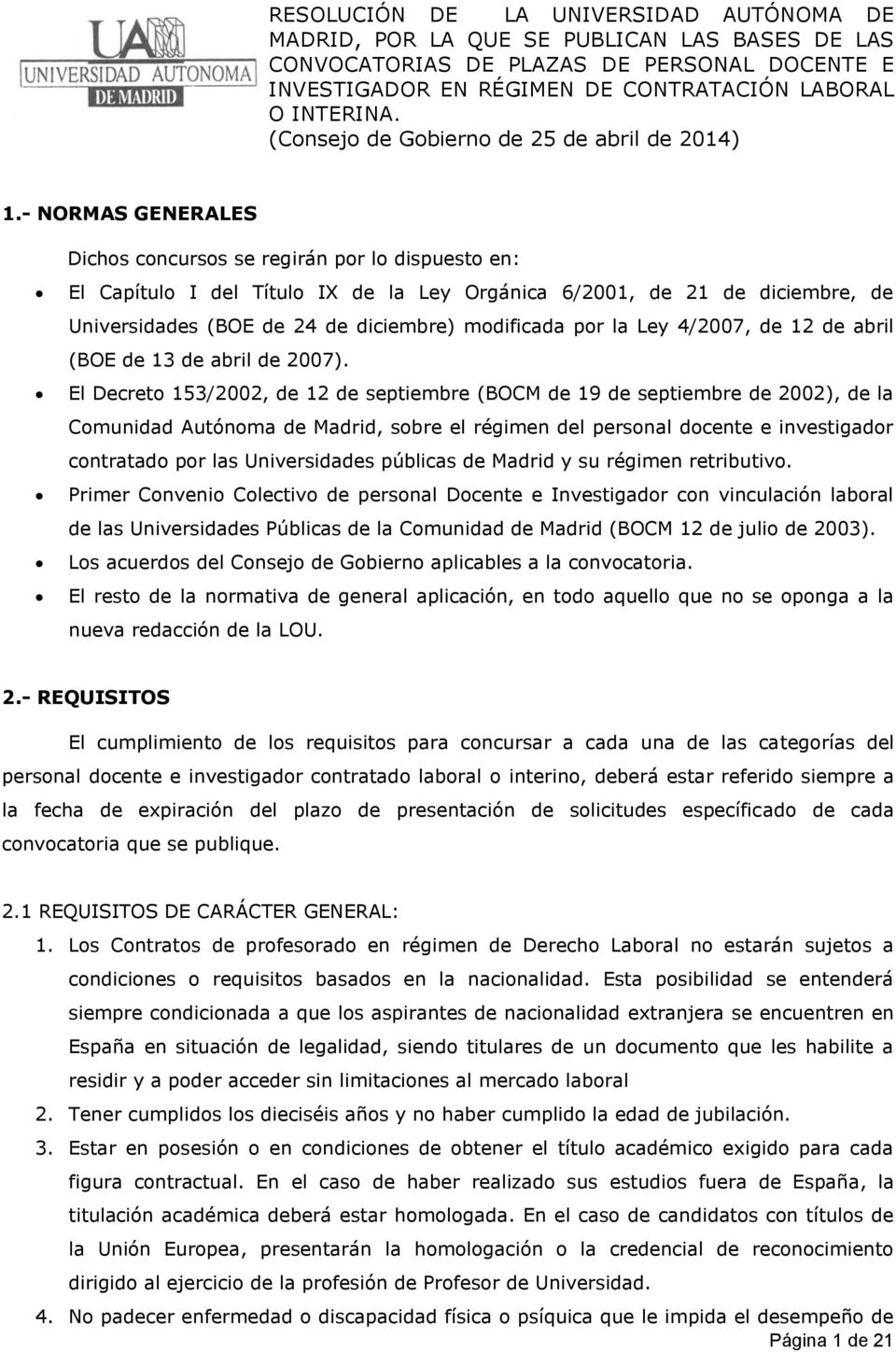 El Decreto 153/2002, de 12 de septiembre (BOCM de 19 de septiembre de 2002), de la Comunidad Autónoma de Madrid, sobre el régimen del personal docente e investigador contratado por las Universidades