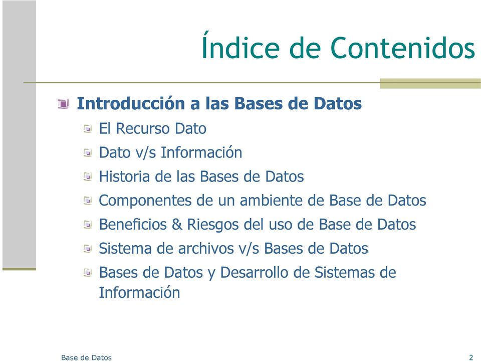 Datos Beneficios & Riesgos del uso de Base de Datos Sistema de archivos v/s