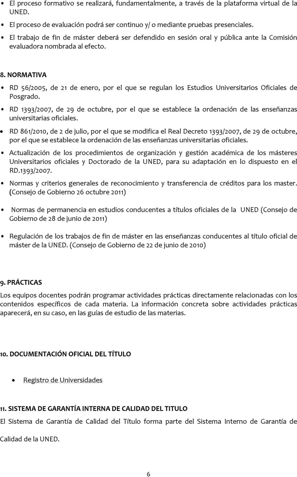 NORMATIVA RD 56/2005, de 21 de enero, por el que se regulan los Estudios Universitarios Oficiales de Posgrado.