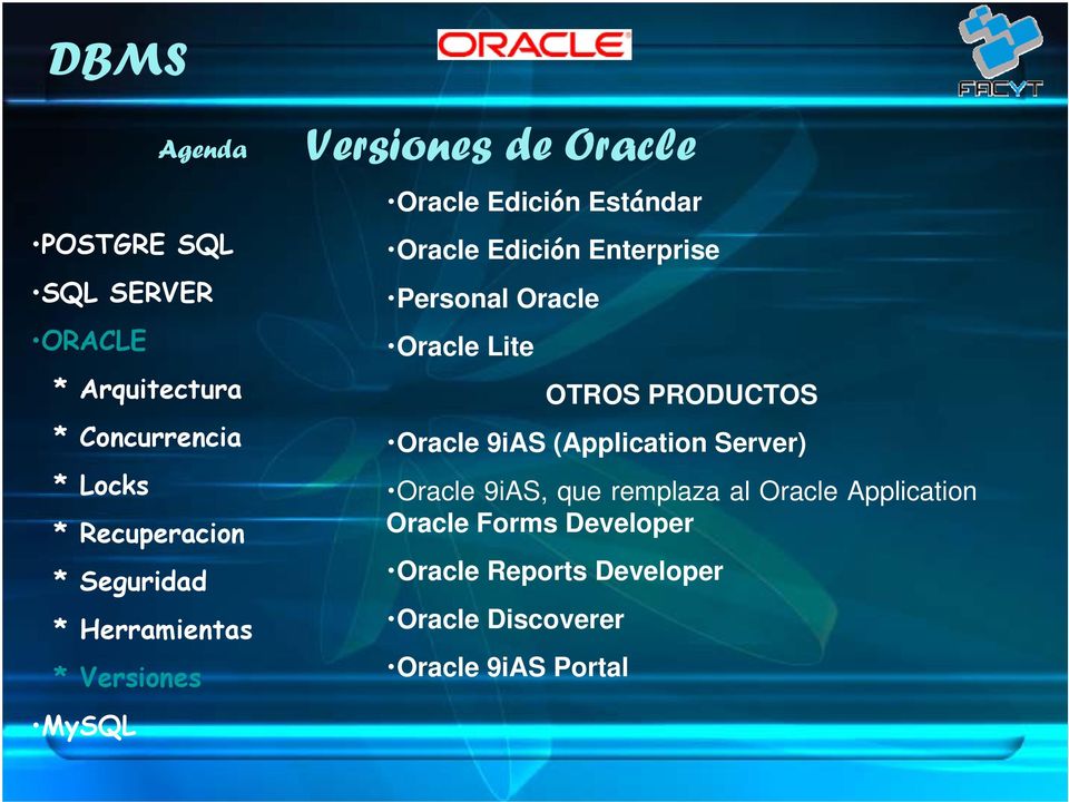 Personal Oracle Oracle Lite OTROS PRODUCTOS Oracle 9iAS (Application Server) Oracle 9iAS, que