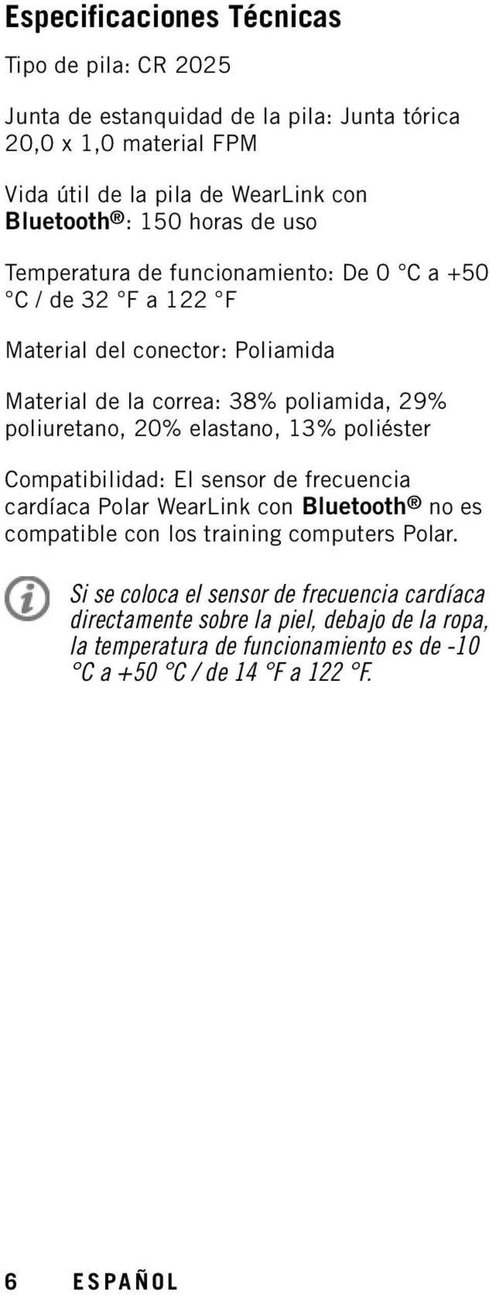 poliuretano, 20% elastano, 13% poliéster Compatibilidad: El sensor de frecuencia cardíaca Polar WearLink con Bluetooth no es compatible con los training computers