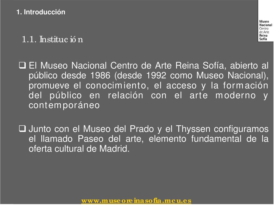 del público en relación con el arte moderno y contemporáneo Junto con el Museo del Prado y el