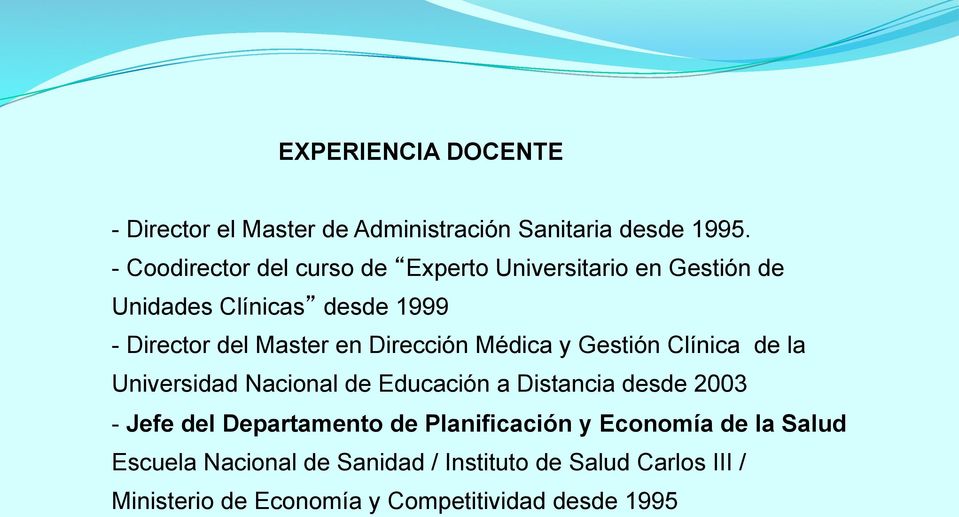 Dirección Médica y Gestión Clínica de la Universidad Nacional de Educación a Distancia desde 2003 - Jefe del