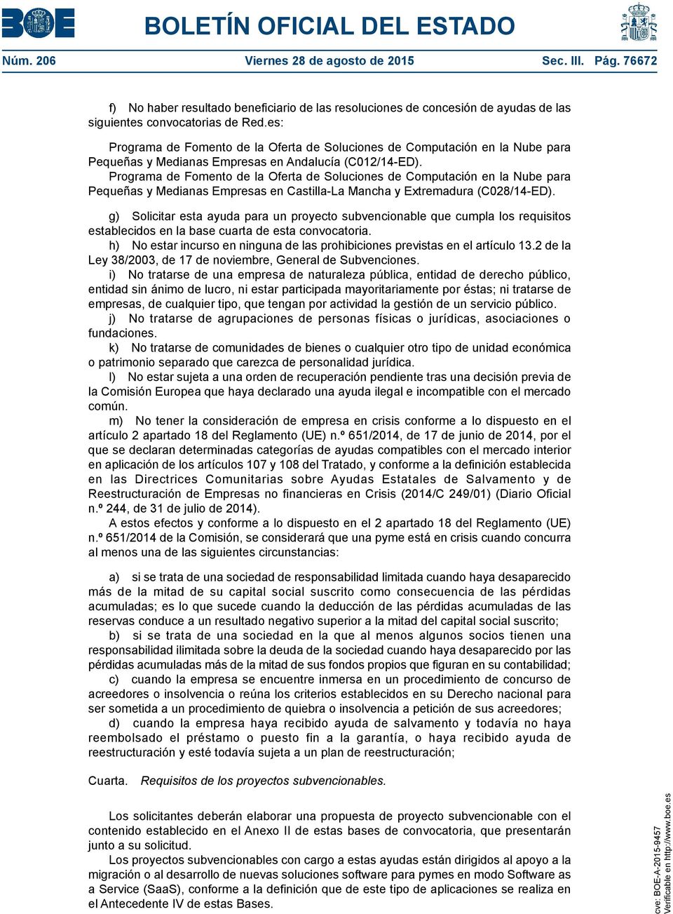 Programa de Fomento de la Oferta de Soluciones de Computación en la Nube para Pequeñas y Medianas Empresas en Castilla-La Mancha y Extremadura (C028/14-ED).