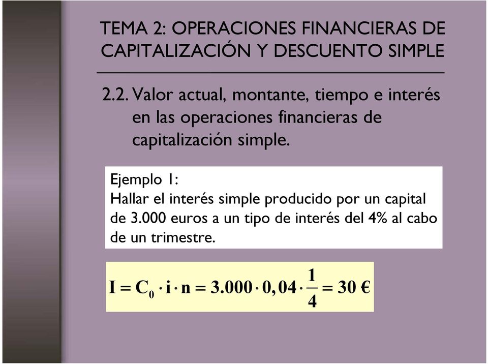 Ejemplo 1: Hallar el interés simple producido por un capital de 3.