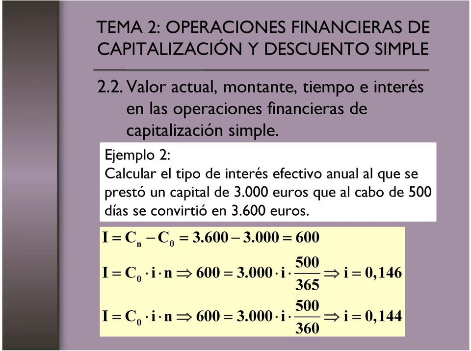 Ejemplo 2: Calcular el tipo de interés efectivo anual al que se prestó un capital de 3.