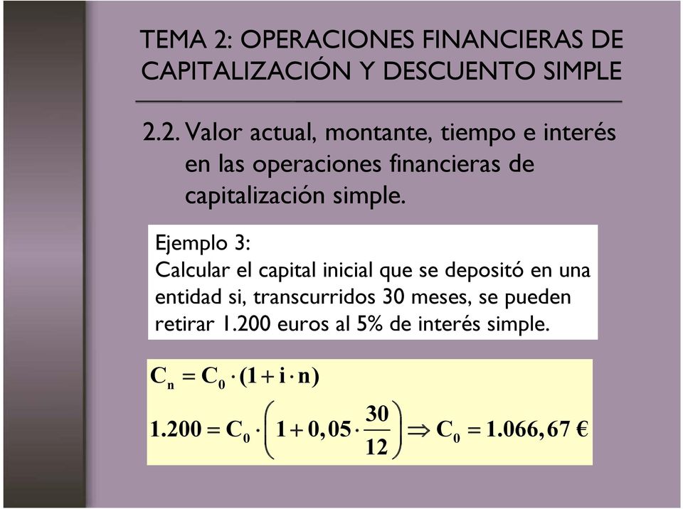 Ejemplo 3: Calcular el capital inicial que se depositó en una entidad si,