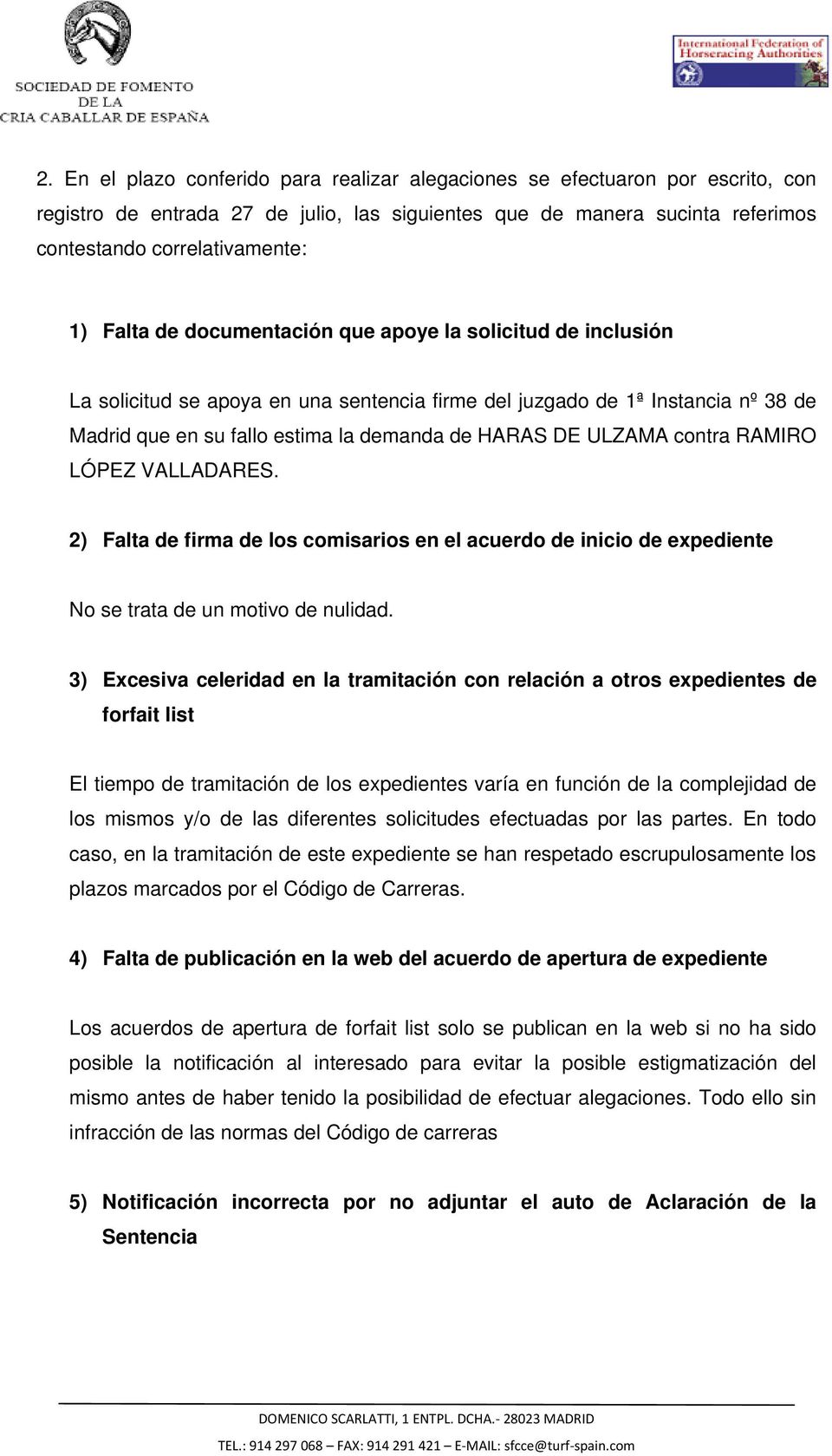 ULZAMA contra RAMIRO LÓPEZ VALLADARES. 2) Falta de firma de los comisarios en el acuerdo de inicio de expediente No se trata de un motivo de nulidad.