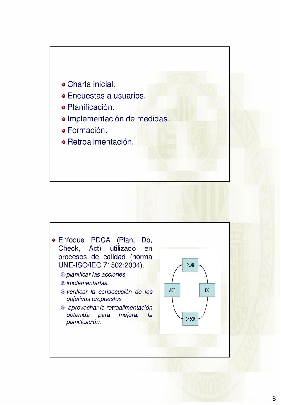 Enfoque PDCA (Plan, Do, Check, Act) utilizado en procesos de calidad (norma UNE-ISO/IEC
