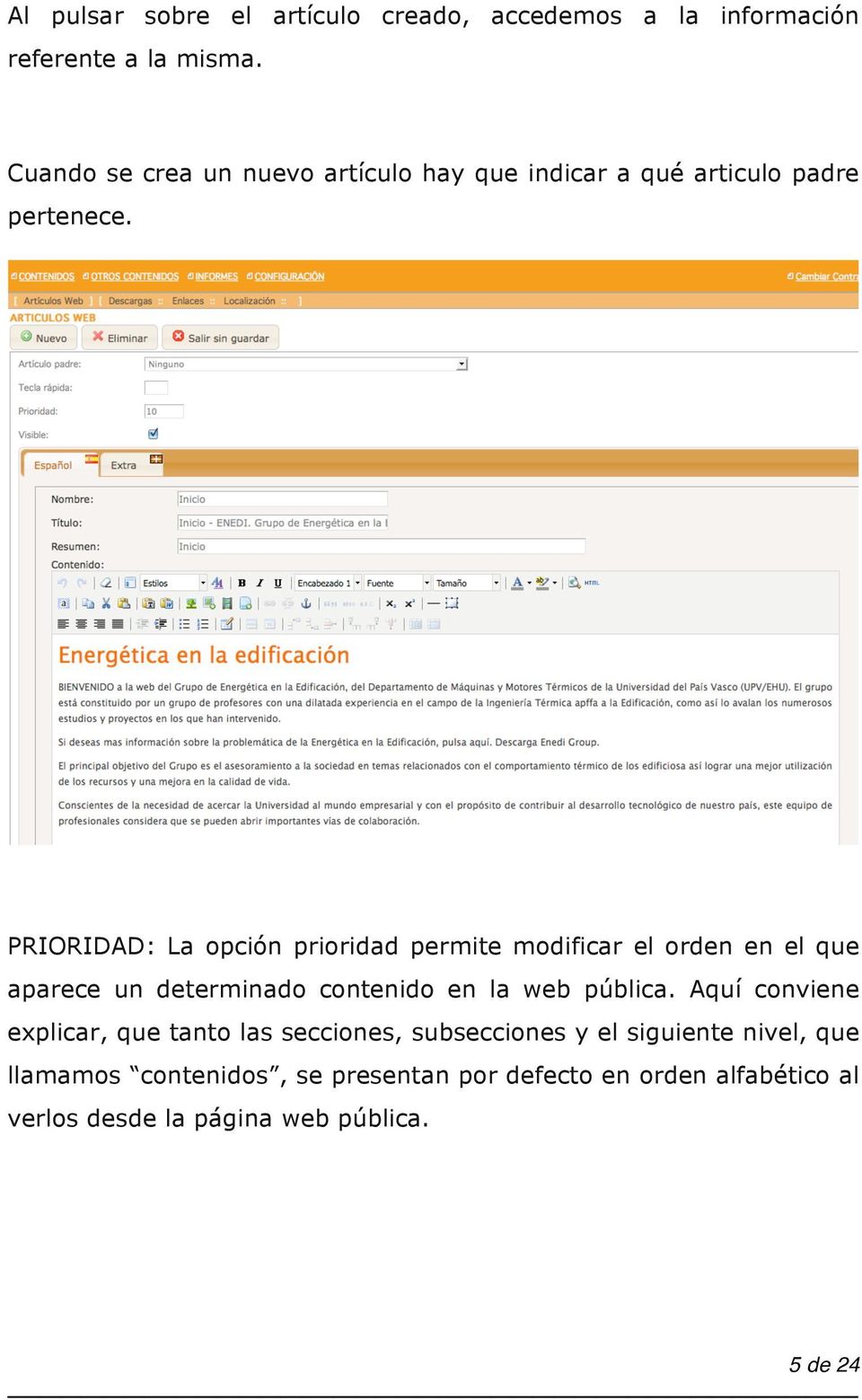 PRIORIDAD: La opción prioridad permite modificar el orden en el que aparece un determinado contenido en la web pública.