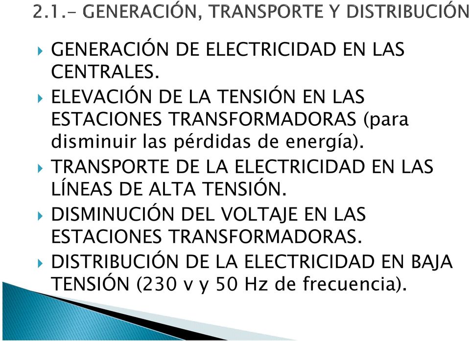pérdidas de energía). TRANSPORTE DE LA ELECTRICIDAD EN LAS LÍNEAS DE ALTA TENSIÓN.