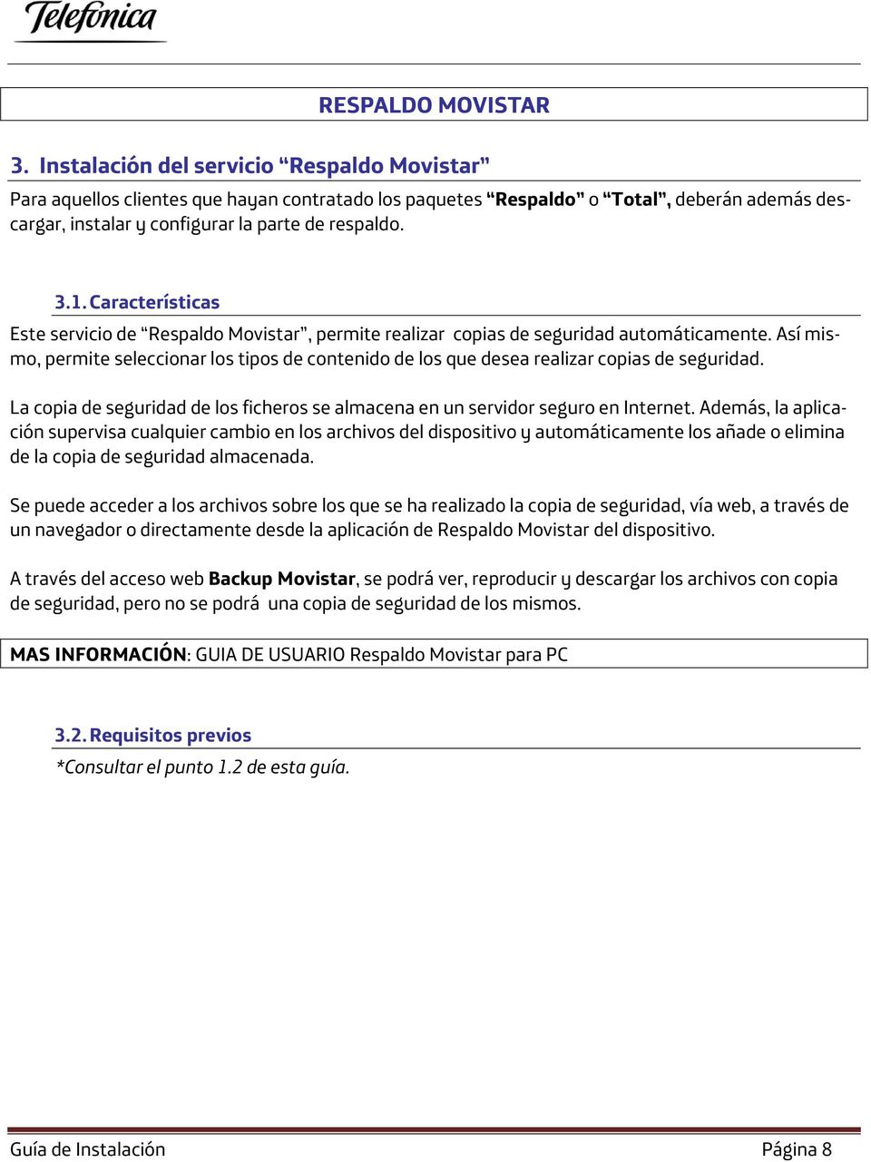 Características Este servicio de Respaldo Movistar, permite realizar copias de seguridad automáticamente.