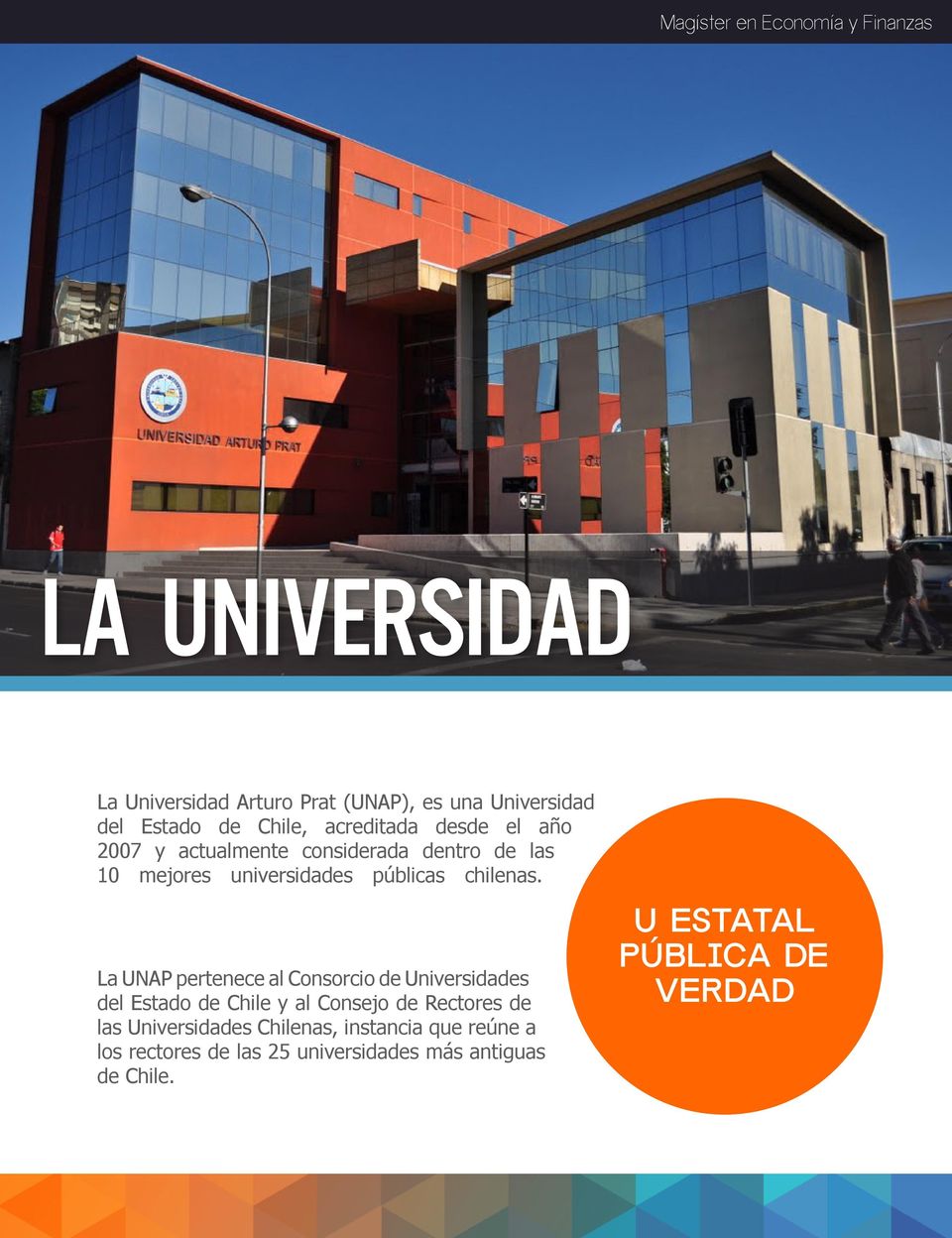 La UNAP pertenece al Consorcio de Universidades del Estado de Chile y al Consejo de Rectores de las