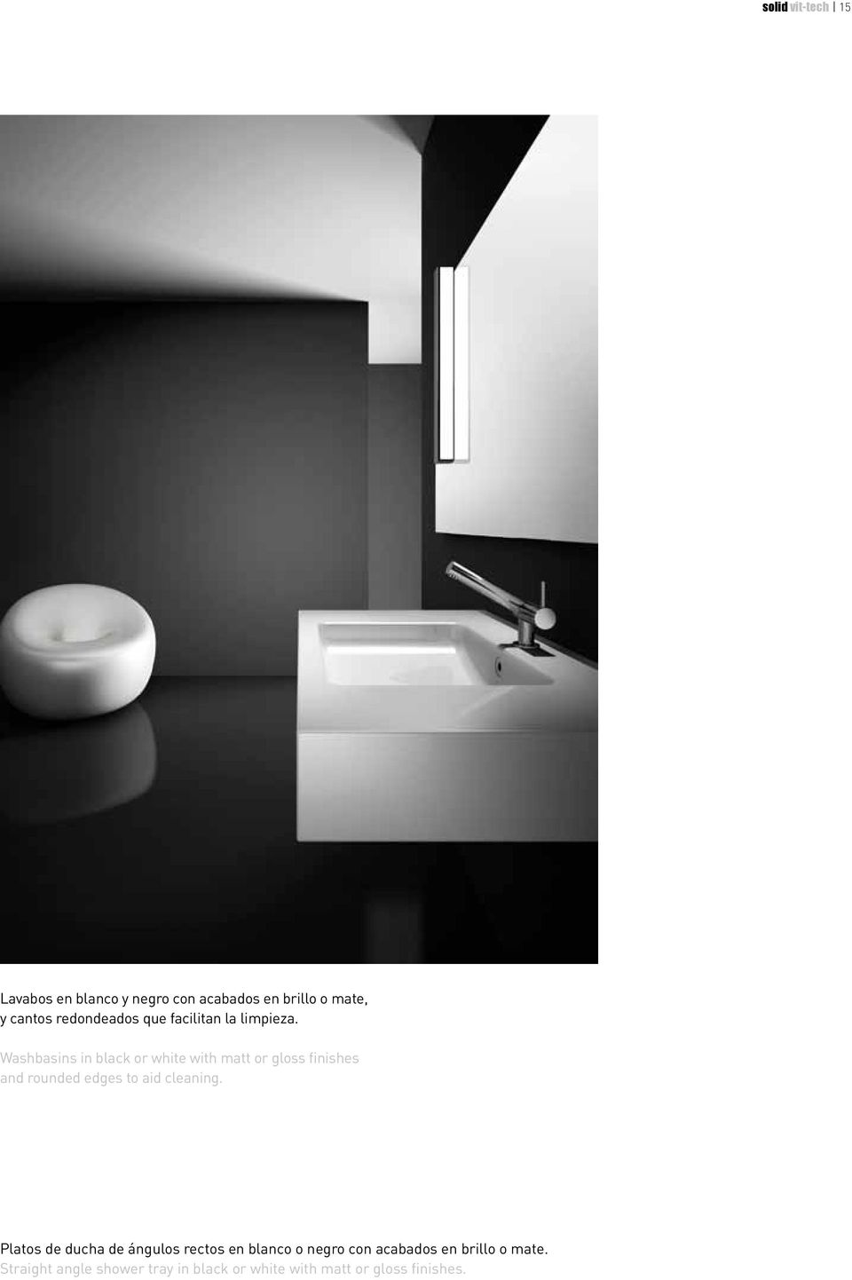 Washbasins in black or white with matt or gloss finishes and rounded edges to aid cleaning.