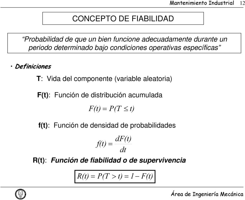 aleatoria) F(t): Función de distribución acumulada F(t) = P(T t) f(t): Función de densidad de