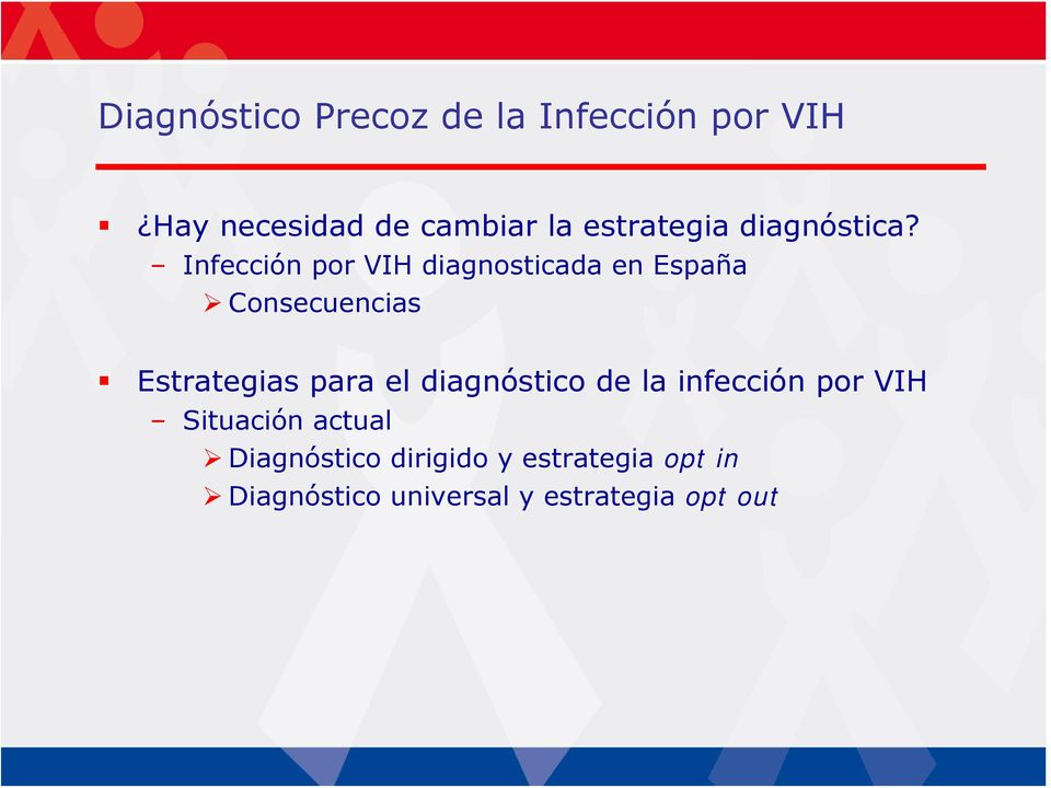 Infección por VIH diagnosticada en España Consecuencias Estrategias para el
