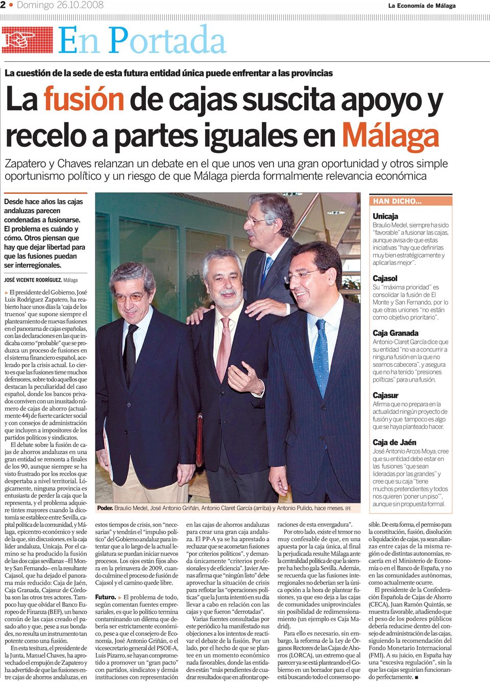 Zapatero y Chaves relanzan un debate en el que unos ven una gran oportunidad y otros simple oportunismo político y un riesgo de que Málaga pierda formalmente relevancia económica Desde hace años las