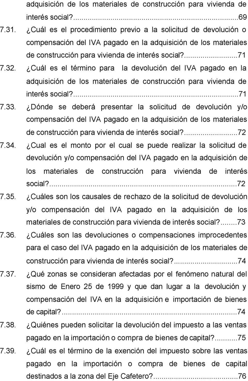 Cuál es el término para la devolución del IVA pagado en la adquisición de los materiales de construcción para vivienda de interés social?...71 7.33.