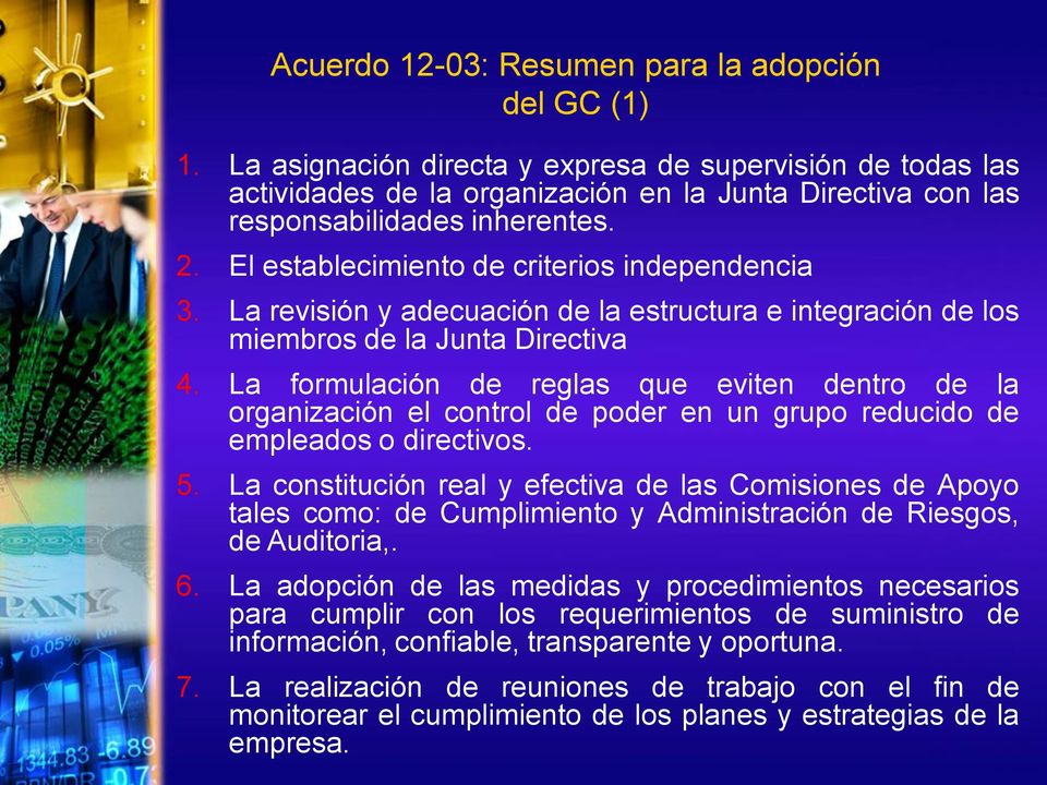 El establecimiento de criterios independencia 3. La revisión y adecuación de la estructura e integración de los miembros de la Junta Directiva 4.