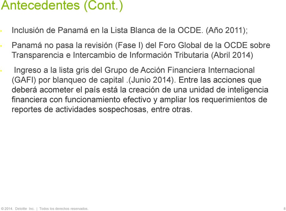 (Abril 2014) Ingreso a la lista gris del Grupo de Acción Financiera Internacional (GAFI) por blanqueo de capital.(junio 2014).