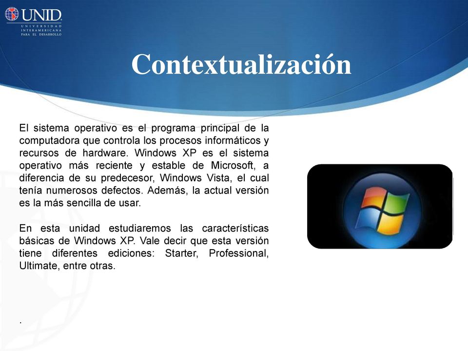Windows XP es el sistema operativo más reciente y estable de Microsoft, a diferencia de su predecesor, Windows Vista, el cual