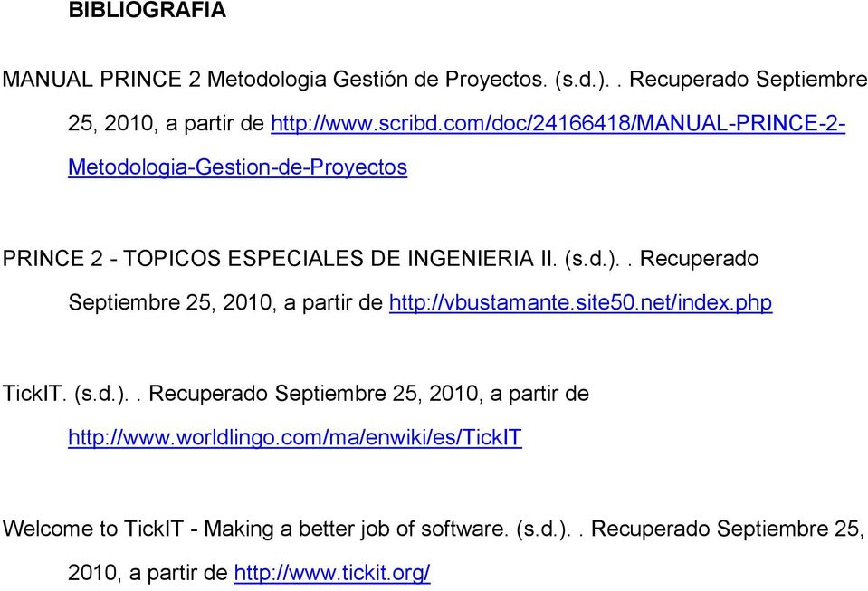 . Recuperado Septiembre 25, 2010, a partir de http://vbustamante.site50.net/index.php TickIT. (s.d.).