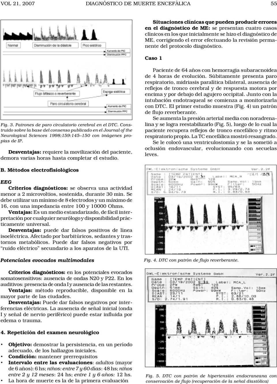 Construido sobre la base del consenso publicado en el Journal of the Neurological Sciences 1998;159:145 150 con imágenes propias de IP.