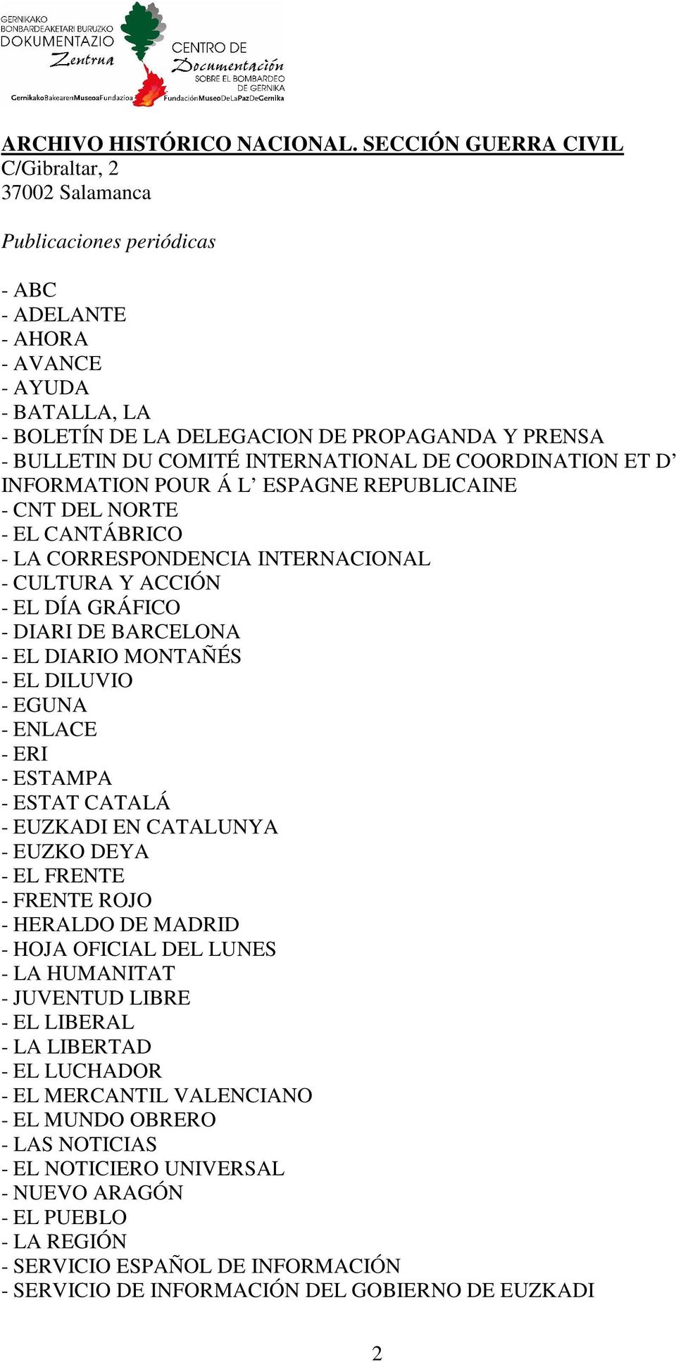 COMITÉ INTERNATIONAL DE COORDINATION ET D INFORMATION POUR Á L ESPAGNE REPUBLICAINE - CNT DEL NORTE - EL CANTÁBRICO - LA CORRESPONDENCIA INTERNACIONAL - CULTURA Y ACCIÓN - EL DÍA GRÁFICO - DIARI DE