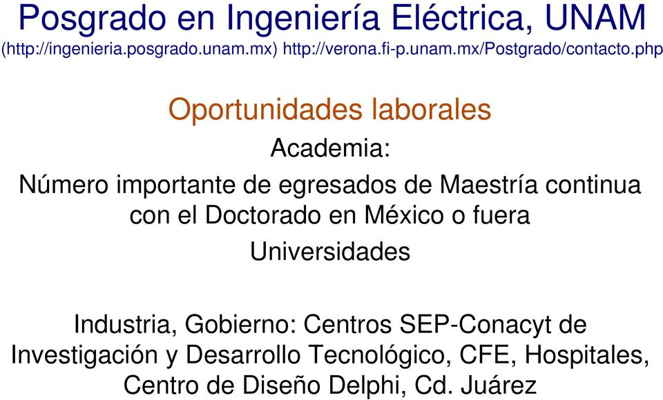 Doctorado en México o fuera Universidades Industria, Gobierno: Centros SEP-Conacyt de Investigación