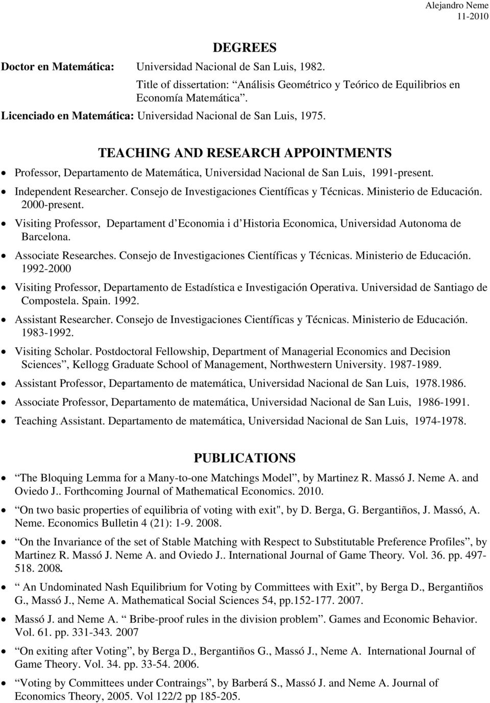 Independent Researcher. Consejo de Investigaciones Científicas y Técnicas. Ministerio de Educación. 2000-present.
