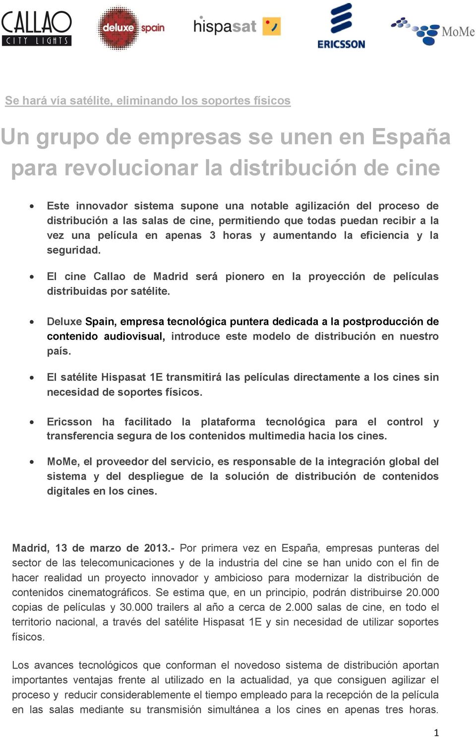El cine Callao de Madrid será pionero en la proyección de películas distribuidas por satélite.