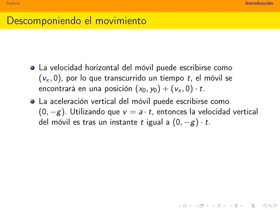 )+(v x, 0) t. La aceleración vertical del móvil puede escribirse como (0, g).