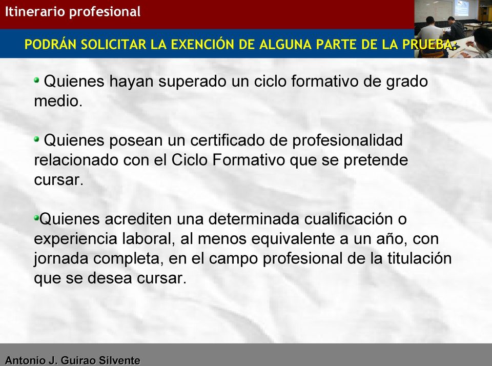 Quienes posean un certificado de profesionalidad relacionado con el Ciclo Formativo que se pretende