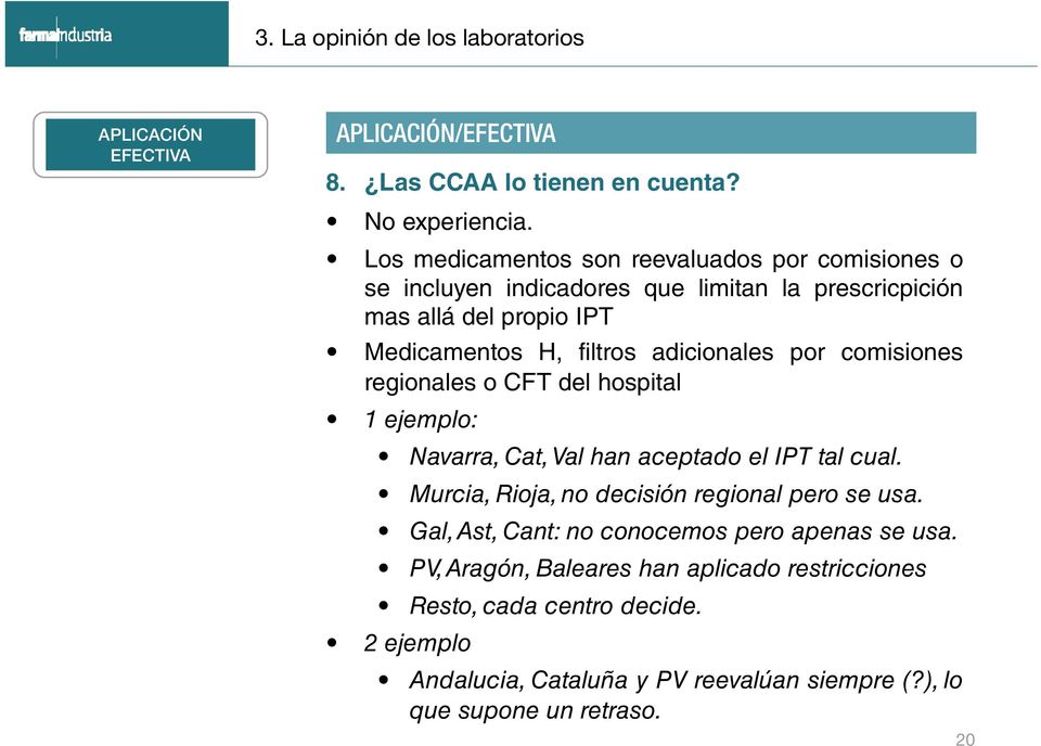 adicionales por comisiones regionales o CFT del hospital 1 ejemplo: Navarra, Cat,Val han aceptado el IPT tal cual.
