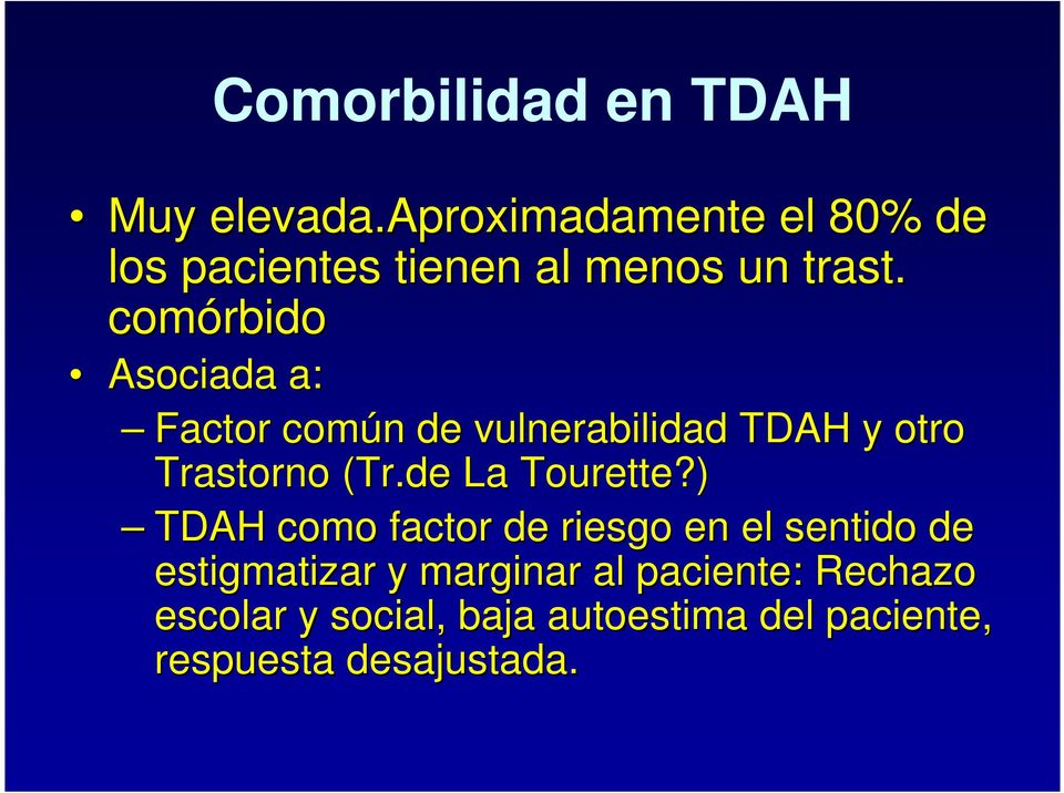 comórbido Asociada a: Factor común n de vulnerabilidad TDAH y otro Trastorno (Tr( Tr.