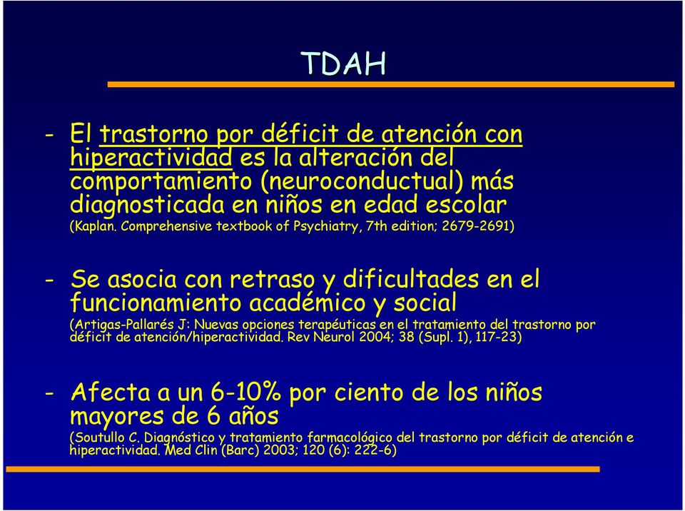 opciones terapéuticas en el tratamiento del trastorno por déficit de atención/hiperactividad. Rev Neurol 2004; 38 (Supl.
