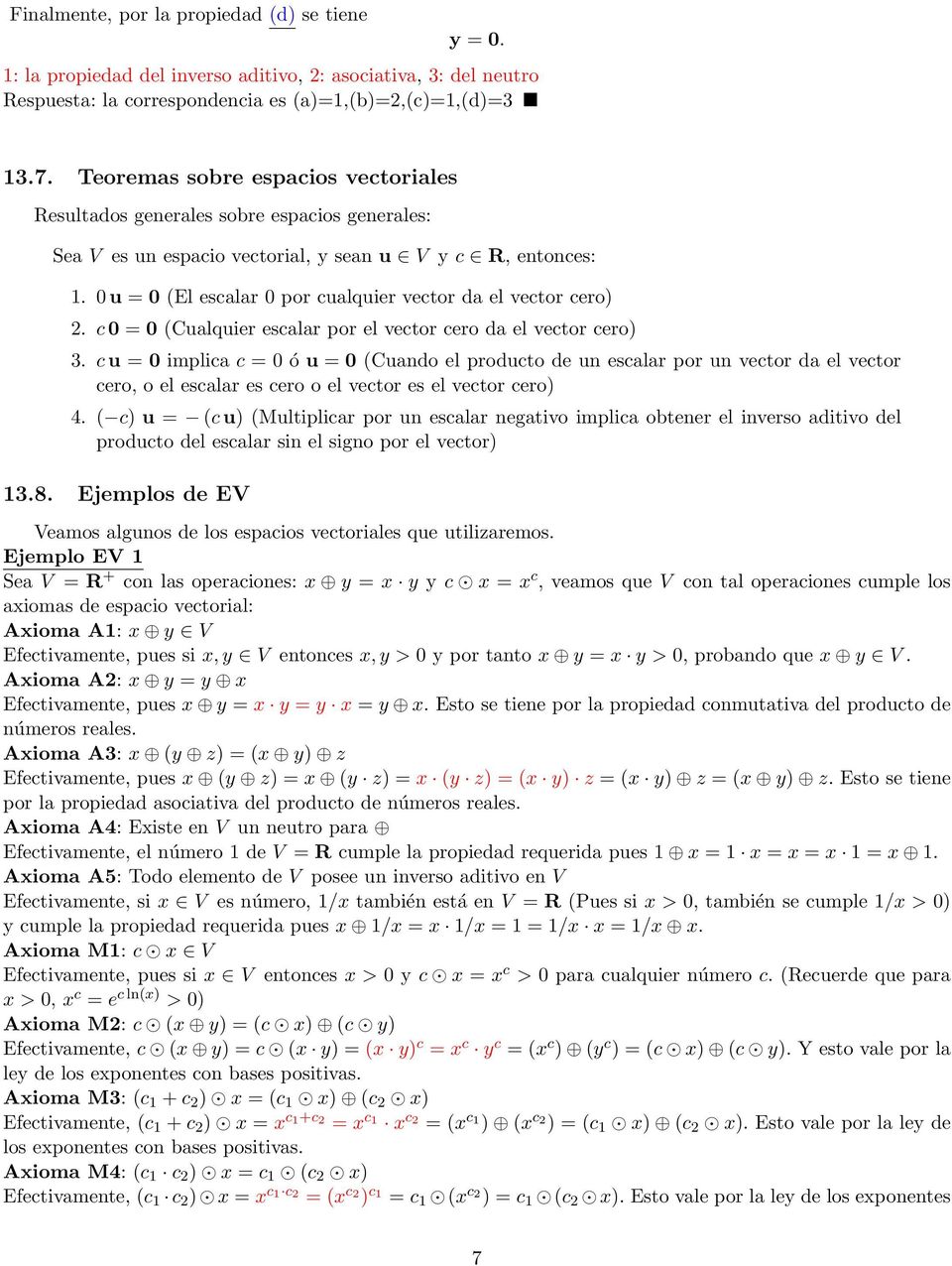 u = (El escalar por cualquier vector da el vector cero) 2. c = (Cualquier escalar por el vector cero da el vector cero) 3.