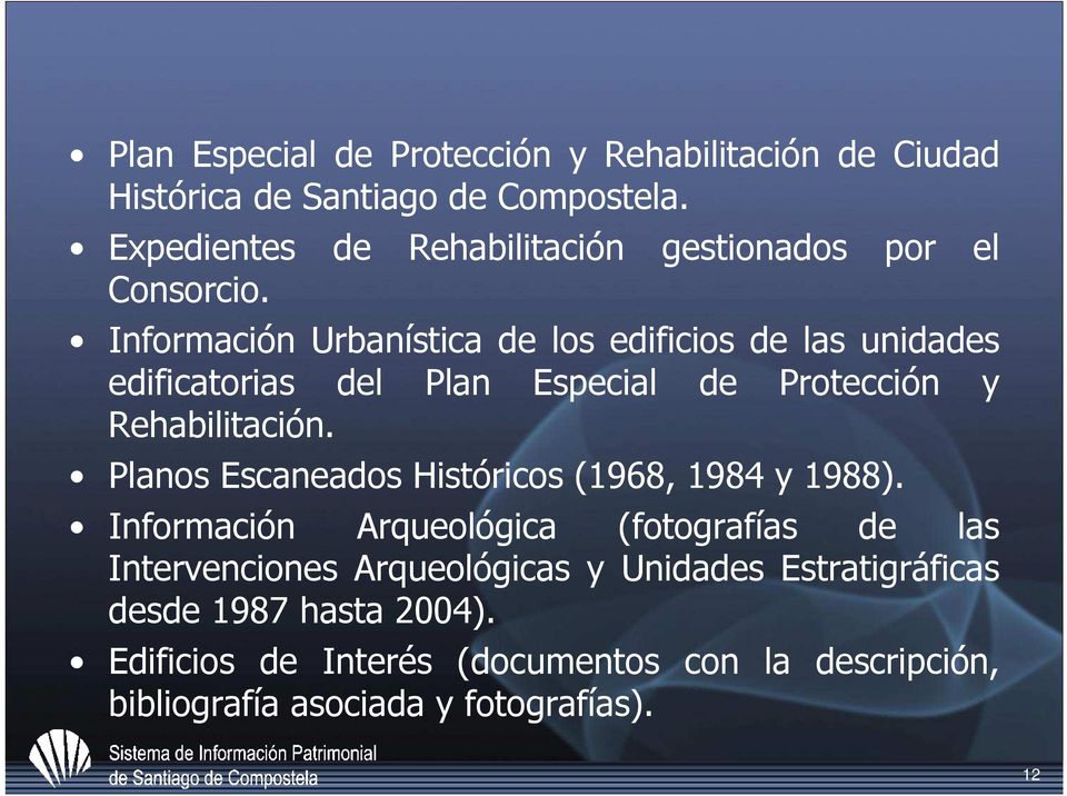 Información Urbanística de los edificios de las unidades edificatorias del Plan Especial de Protección y Rehabilitación.