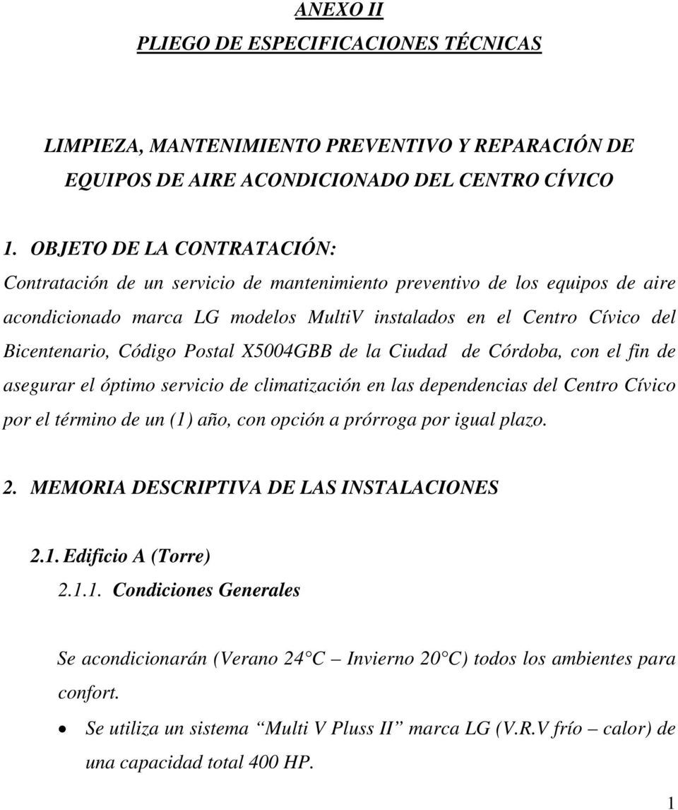 Postal X5004GBB de la Ciudad de Córdoba, con el fin de asegurar el óptimo servicio de climatización en las dependencias del Centro Cívico por el término de un (1) año, con opción a prórroga por igual