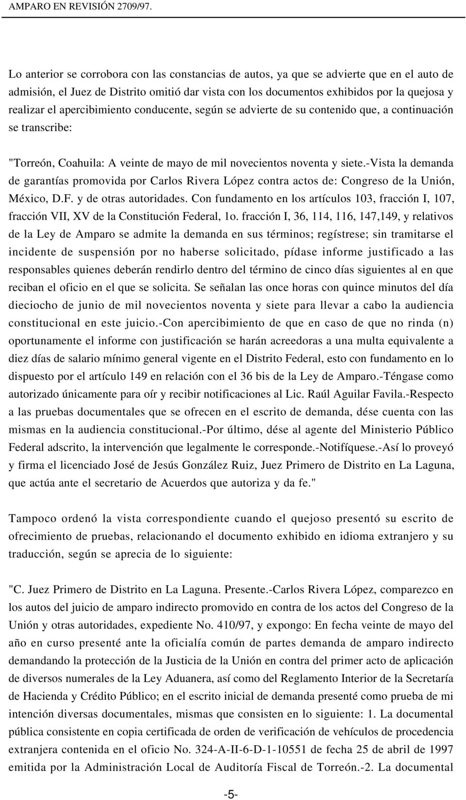 -vista la demanda de garantías promovida por Carlos Rivera López contra actos de: Congreso de la Unión, México, D.F. y de otras autoridades.