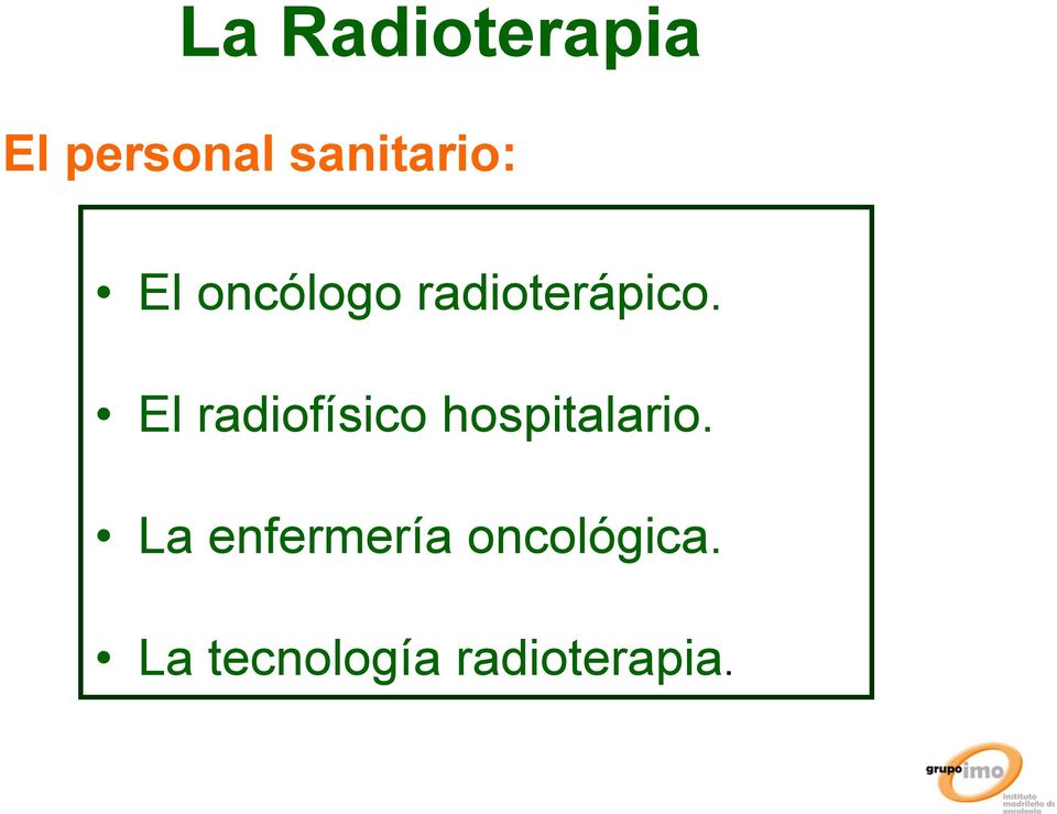 El radiofísico hospitalario.