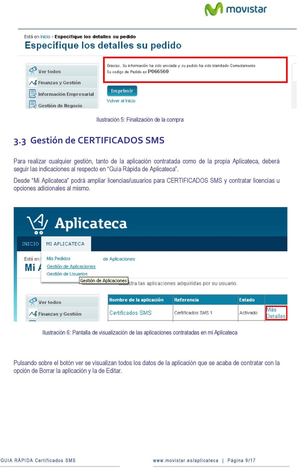 Rápida de Aplicateca. Desde Mi Aplicateca podrá ampliar licencias/usuarios para CERTIFICADOS SMS y contratar licencias u opciones adicionales al mismo.