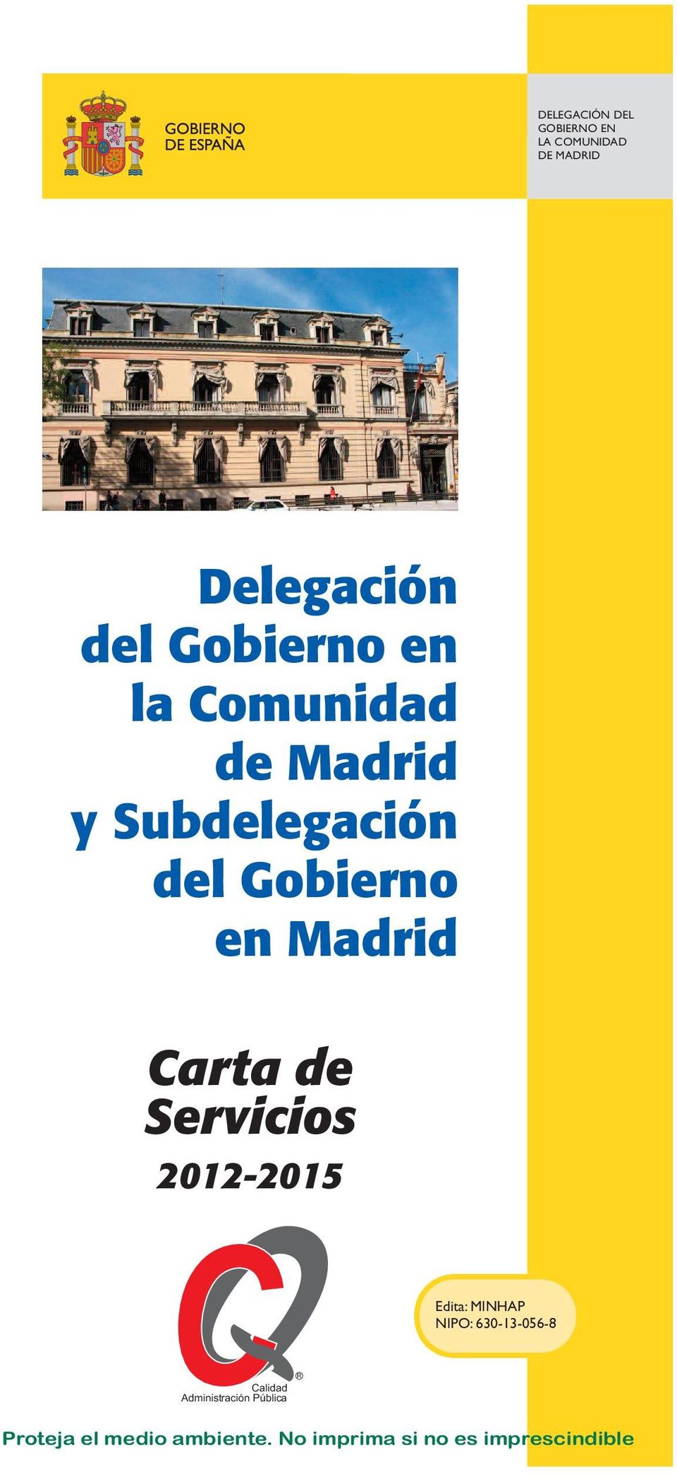 en Madrid Carta de Servicios 2012 2015 Edita: MINHAP NIPO: 630 13