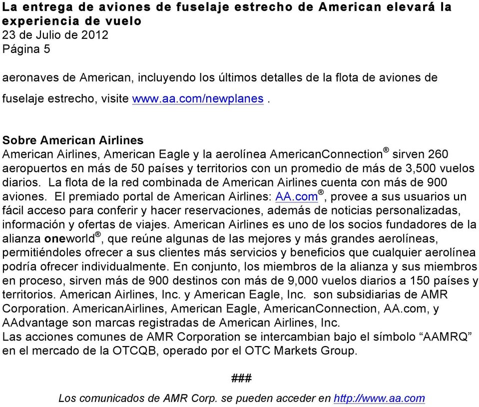 La flota de la red combinada de American Airlines cuenta con más de 900 aviones. El premiado portal de American Airlines: AA.