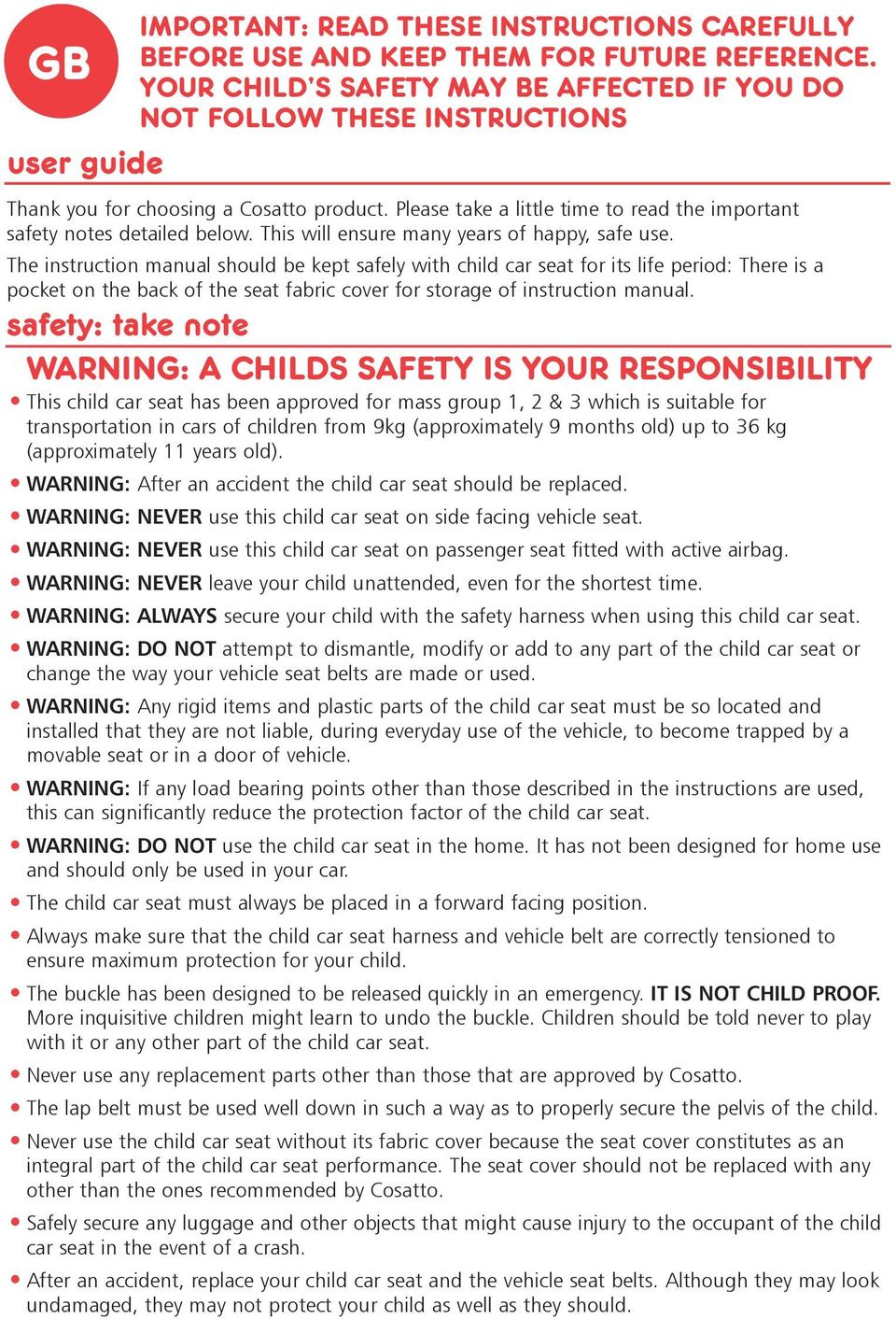 Please take a little time to read the important safety notes detailed below. This will ensure many years of happy, safe use.